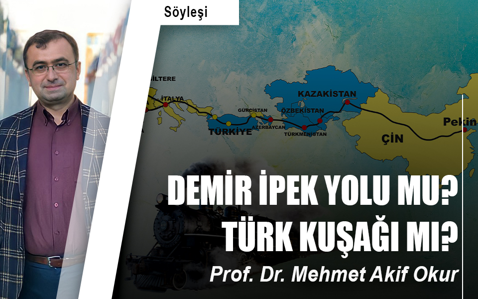 DEMİR İPEK YOLU MU?  TÜRK KUŞAĞI MI?